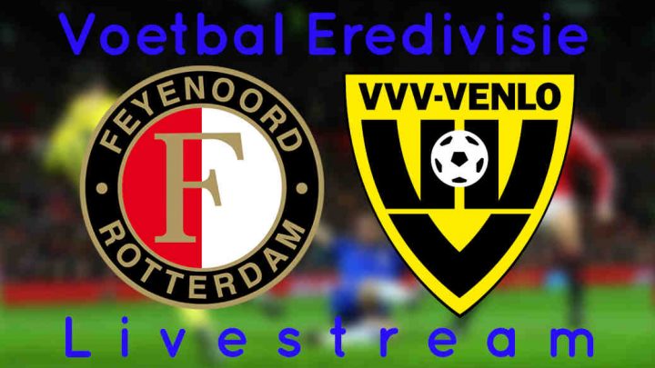 Livestream Feyenoord - VVV Venlo