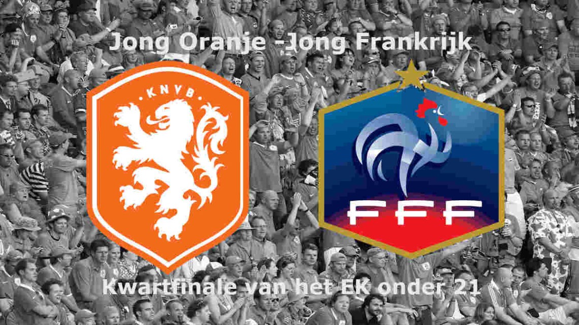Livestream EK kwartfinale Jong Oranje - Jong Frankrijk