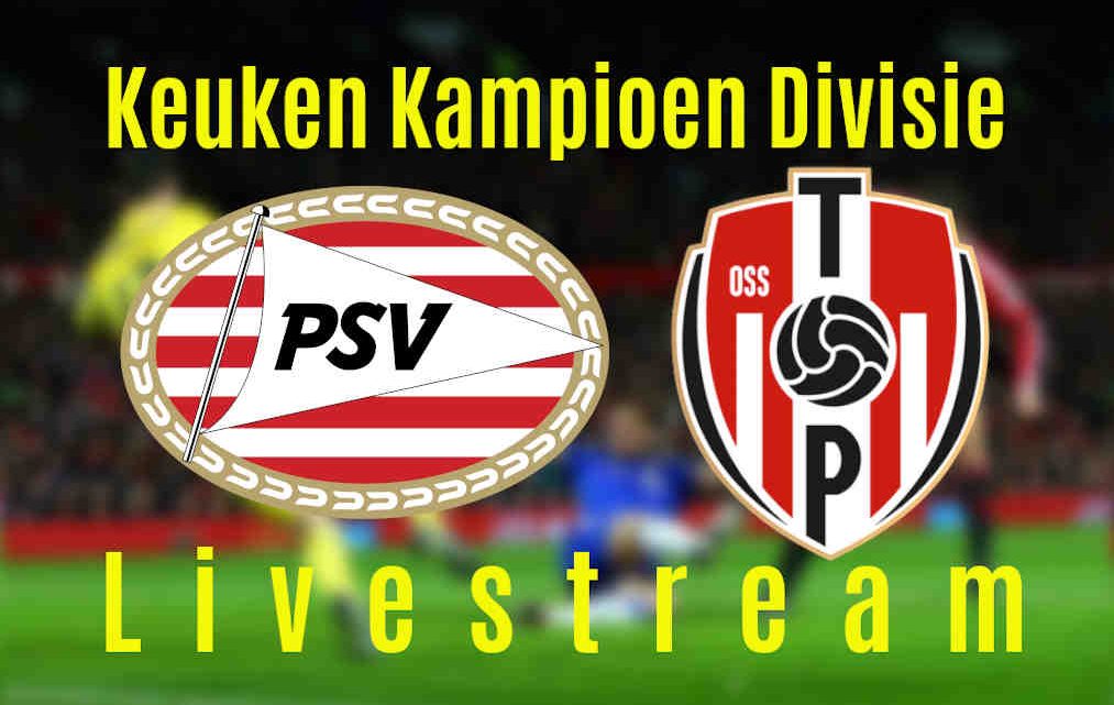 Livestream Jong PSV - Top Oss