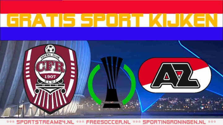 Livestream CFR 1907 Cluj vs AZ