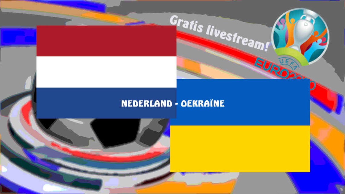 UEFA EURO2020: Livestream Nederland - Oekraïne