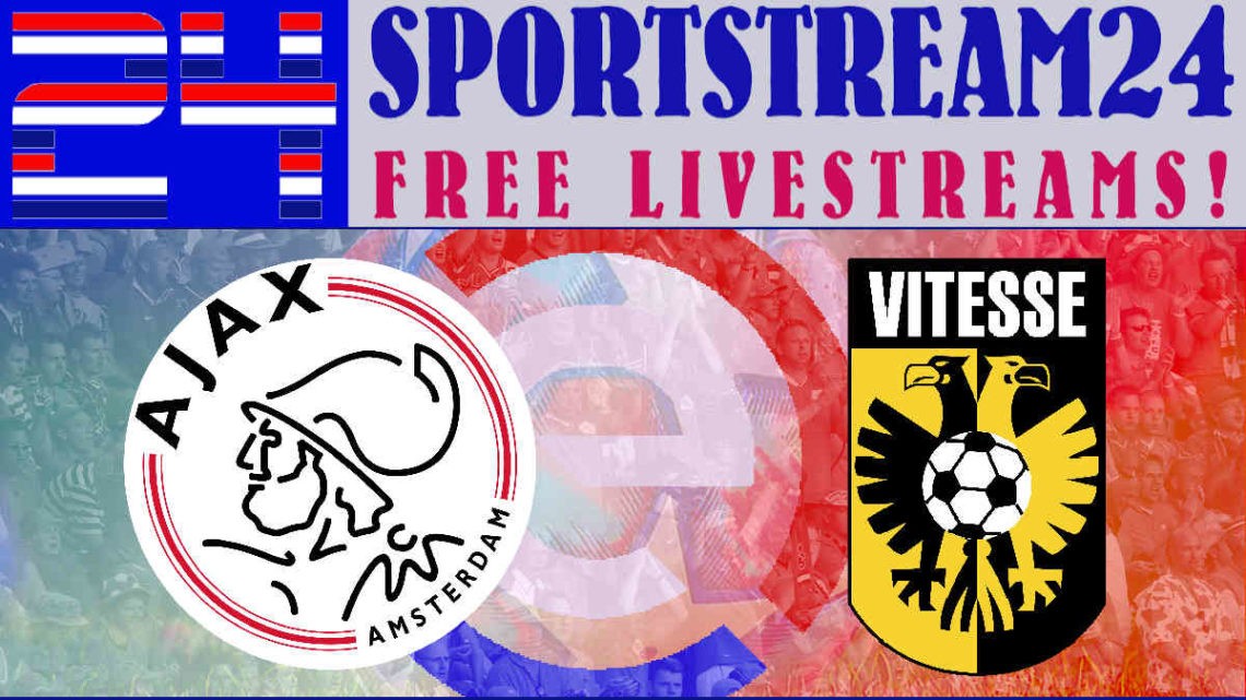 Livestream Ajax Amsterdam - Vitesse