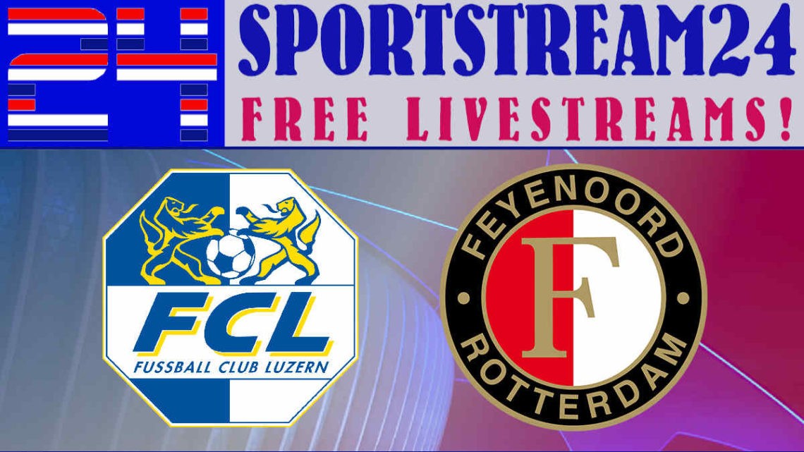Livestream FC Luzern - Feyenoord