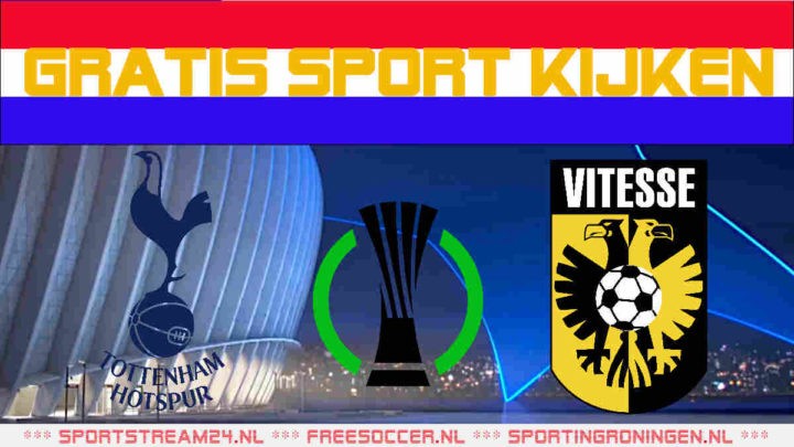 Livestream Tottenham Hotspur vs Vitesse