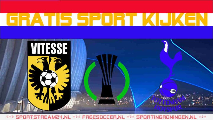 Livestream Vitesse vs Tottenham Hotspur