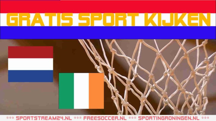 Livestream EK-kwalificatie basketbal Nederland vs Ierland (v)
