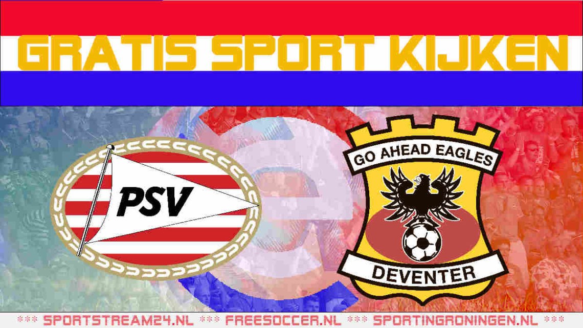 Livestream PSV vs Go Ahead Eagles
