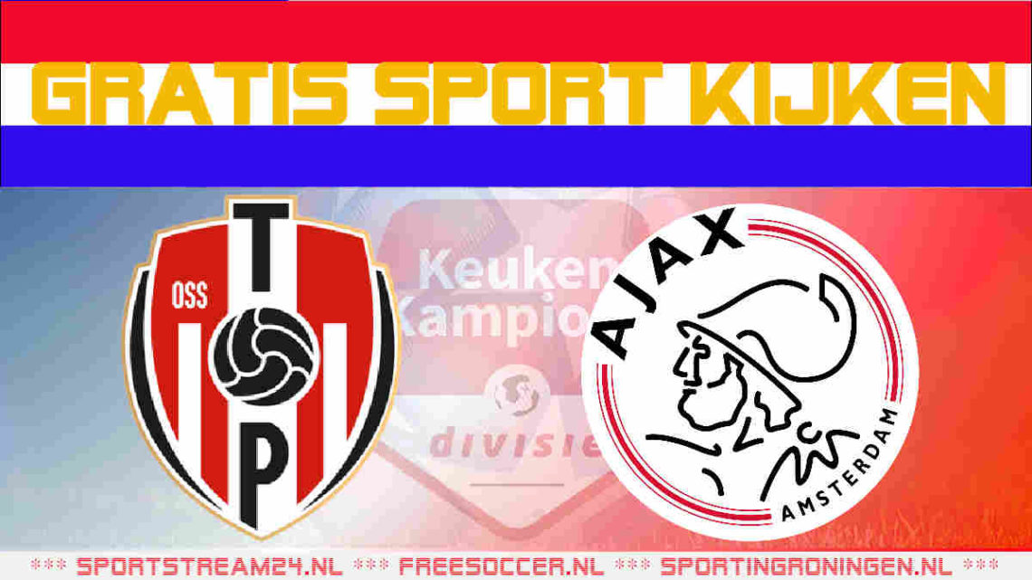 Livestream TOP Oss vs Jong Ajax