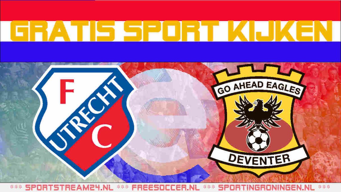 Livestream FC Utrecht vs Go Ahead Eagles