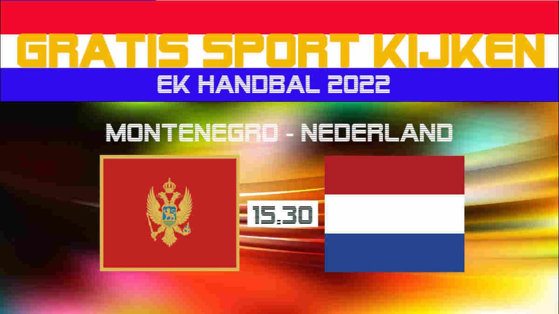 Livestream EK Handbal Montenegro vs Nederland