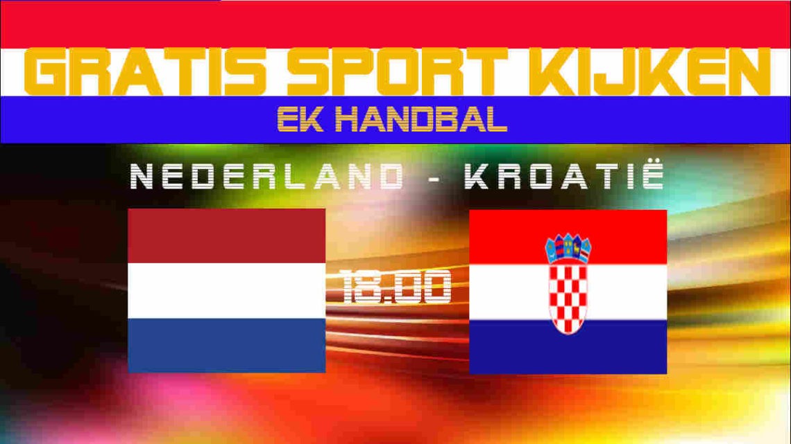 Livestream EK Handbal Nederland - Kroatië
