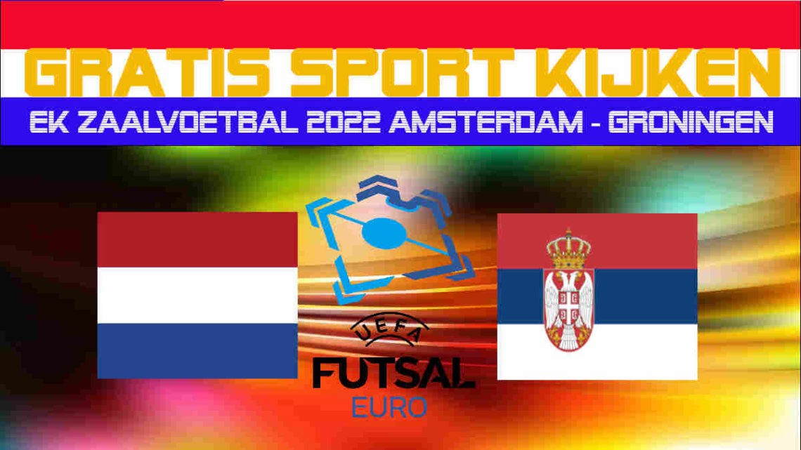 EK Futsal livestream Nederland vs Servië