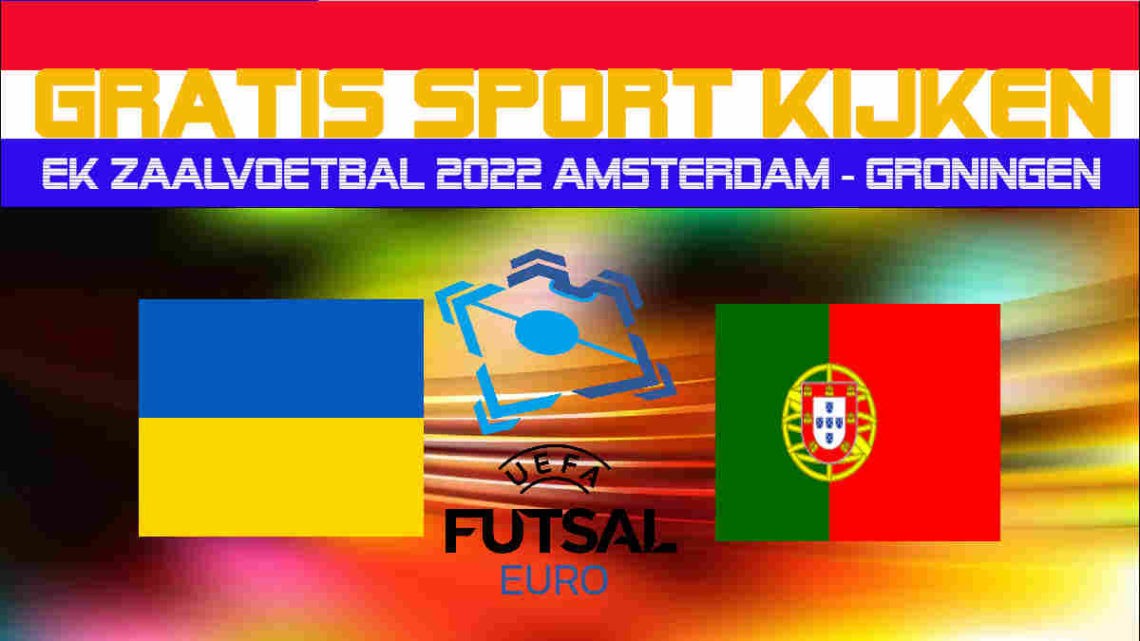 EK Futsal livestream Oekraïne vs Portugal