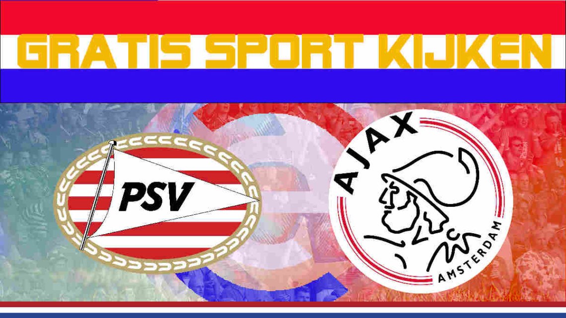 Livestream PSV vs Ajax