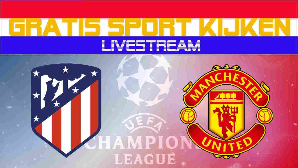 Livestream Atlético Madrid vs Manchester United