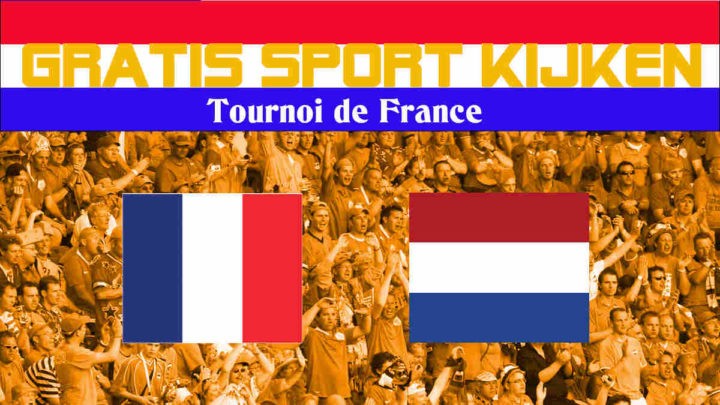 Livestream Frankrijk vs Nederland