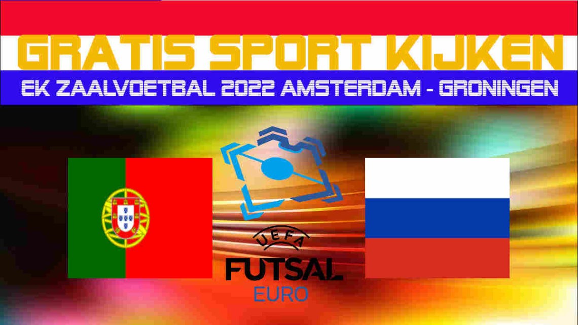 Finale EK Futsal livestream Portugal - Rusland