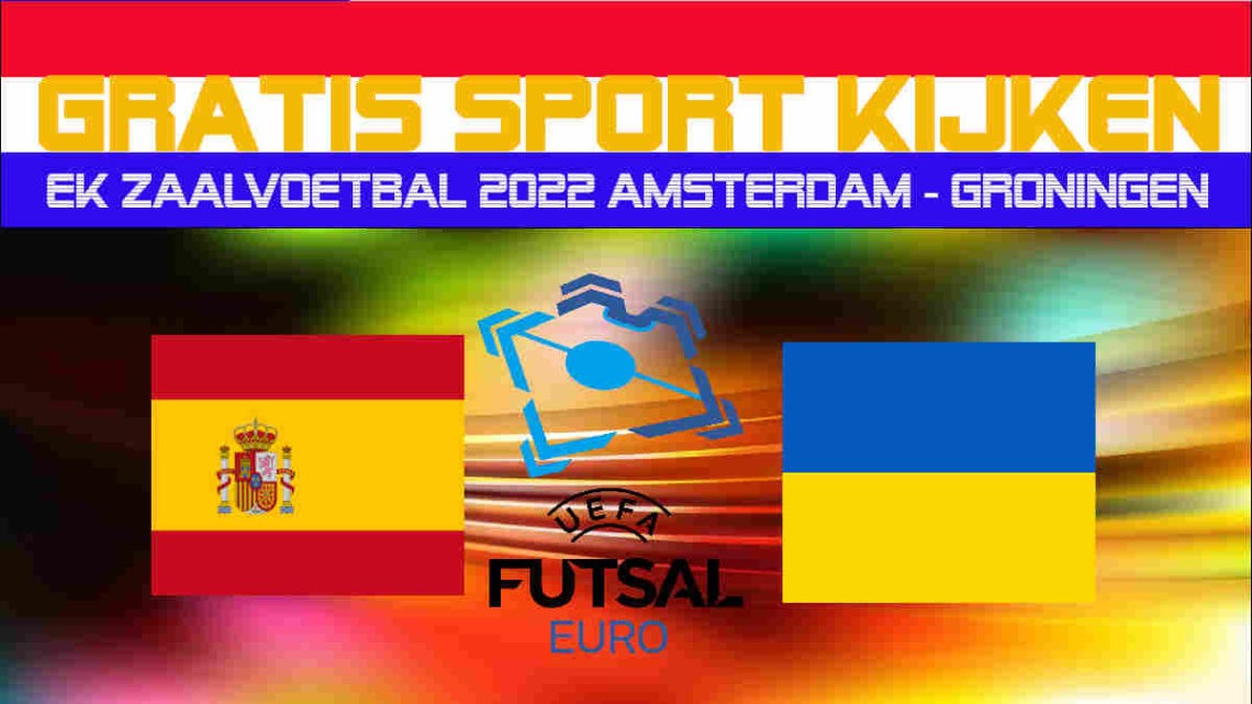 EK Futsal livestream Spanje - Oekraïne