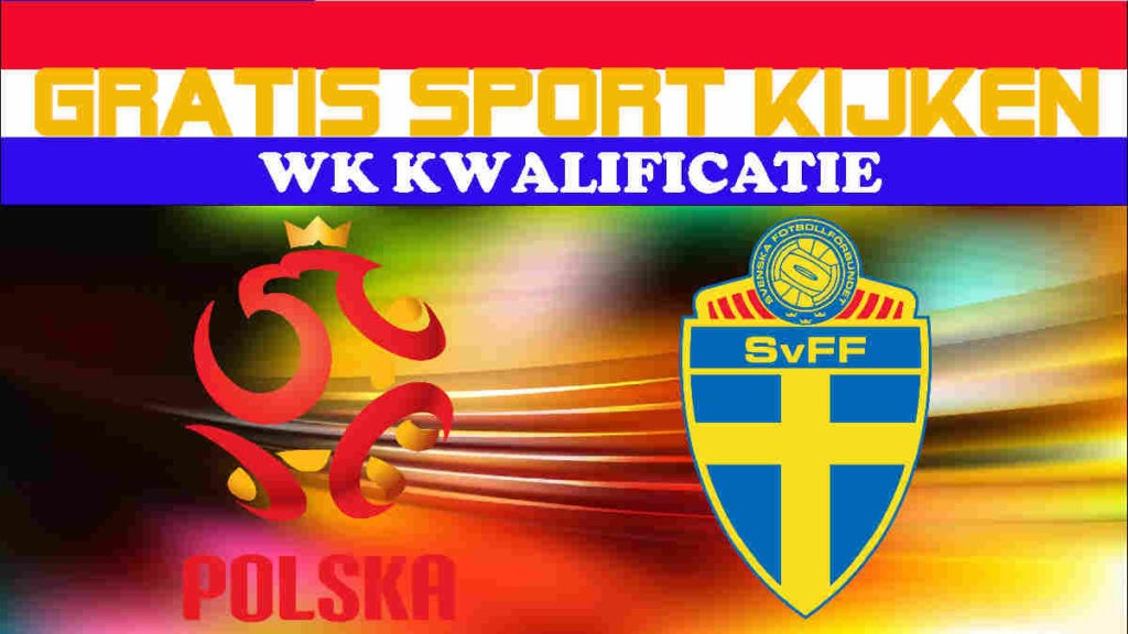 Livestream WK kwalificatie Polen vs Zweden