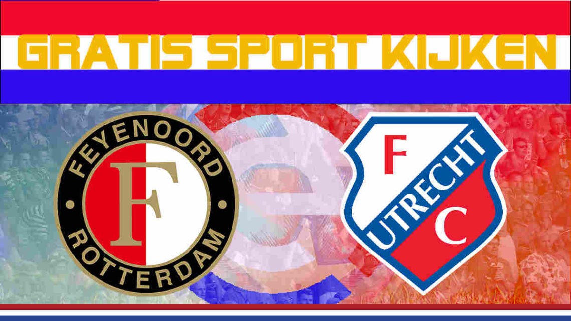 Livestream Feyenoord vs FC Utrecht