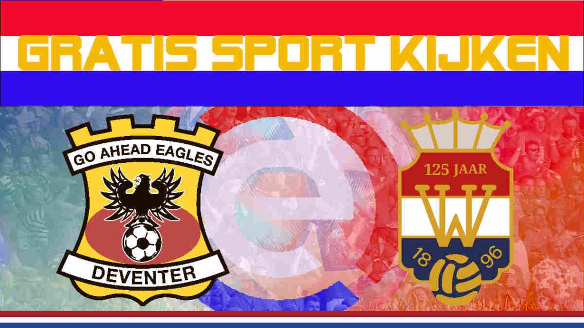 Live stream Go Ahead Eagles - Willem II