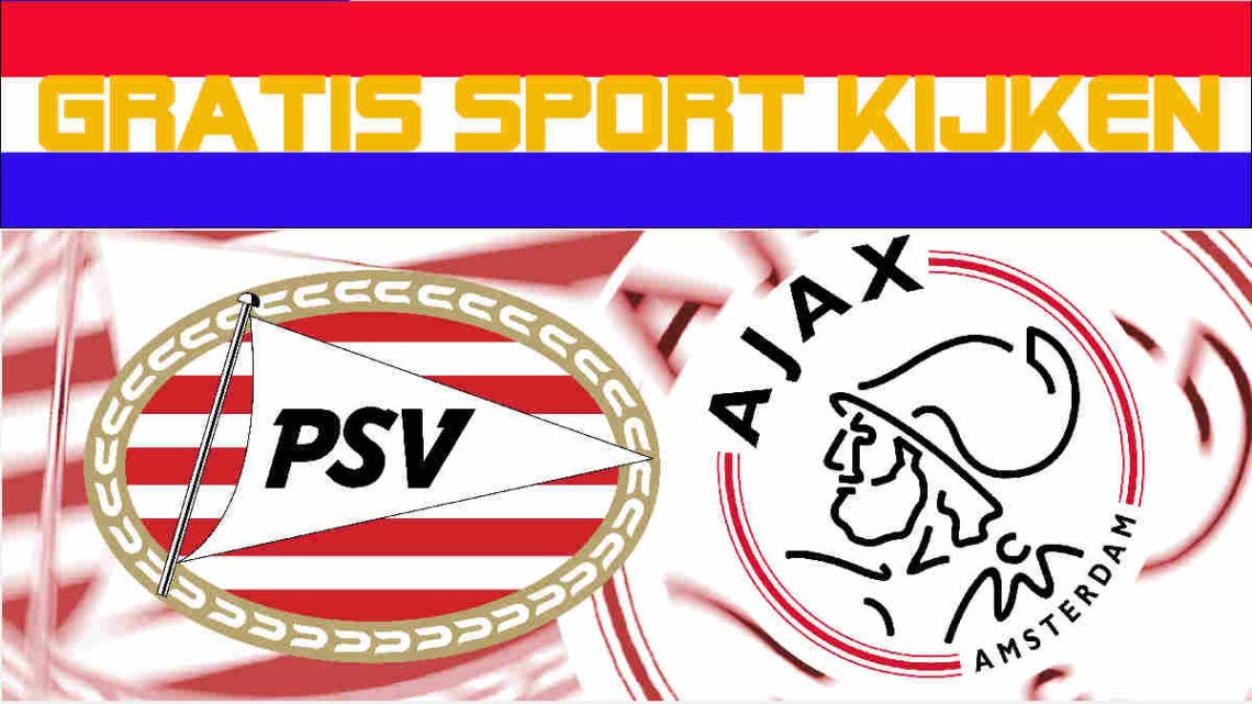 Livestream PSV Eindhoven vs AFC Ajax Amsterdam