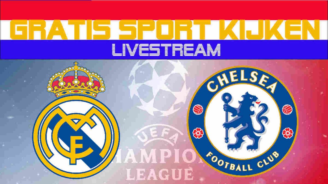 Livestream Real Madrid vs Chelsea