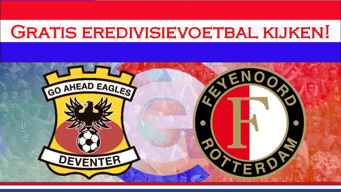 Livestream Go Ahead Eagles - Feyenoord Rotterdam