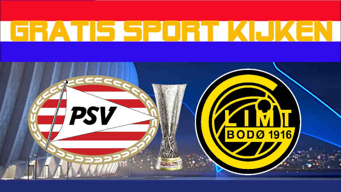 Live stream PSV - FK Bodø/Glimt Europa League