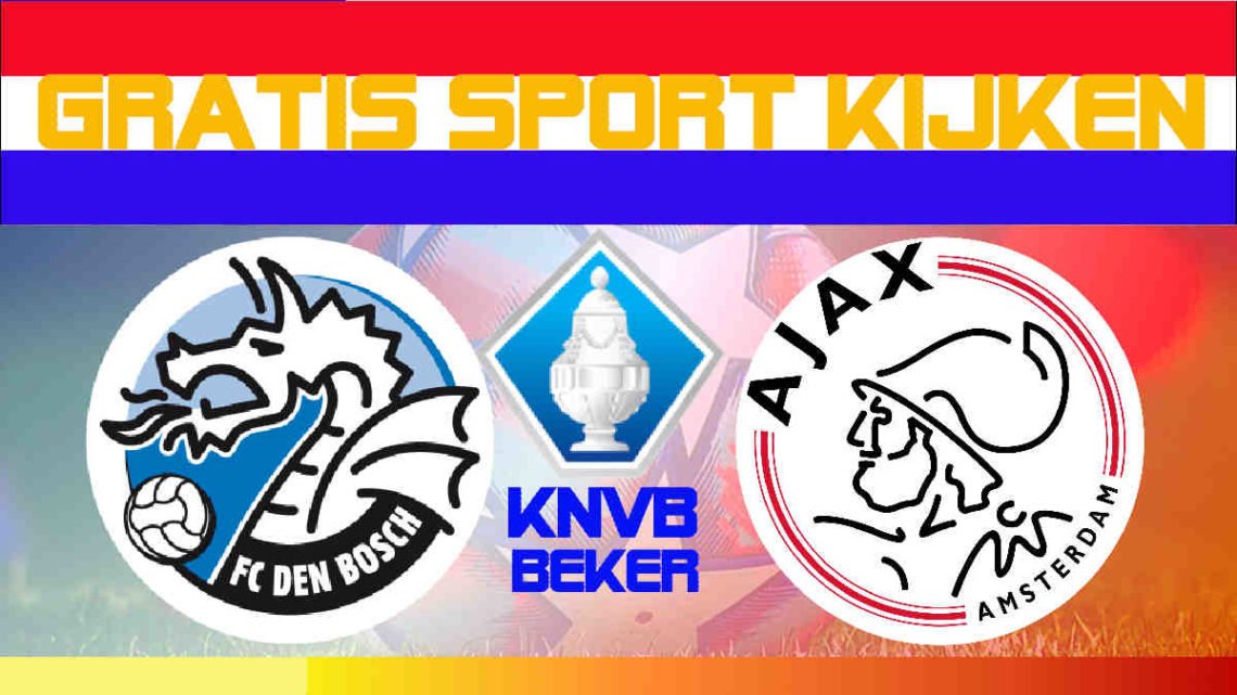 Livestream FC Den Bosch - Ajax