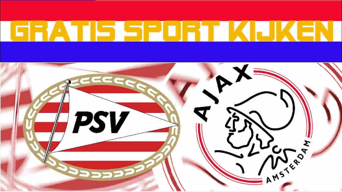 Livestream 14.30 uur: PSV - Ajax