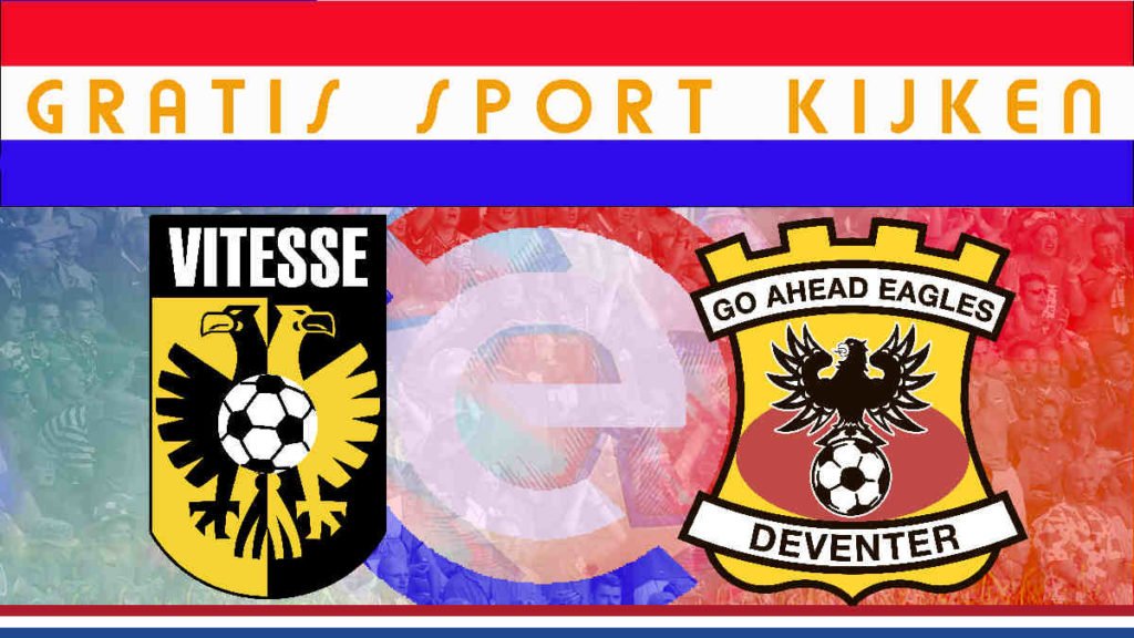 Livestream 18.45 uur Vitesse - Go Ahead Eagles