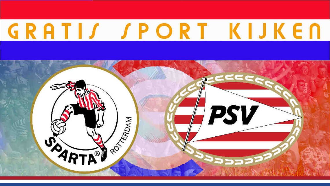 Livestream 18.45 uur: Sparta Rotterdam - PSV Eindhoven