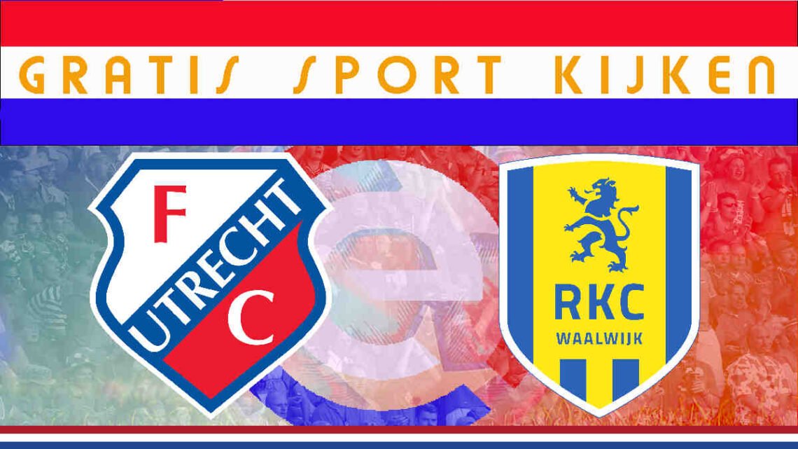 FC Utrecht - RKC Waalwijk 21.00 uur gratis livestream