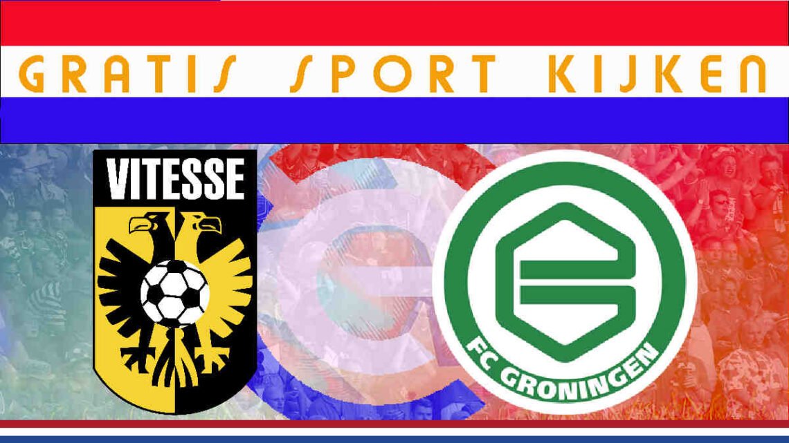 Vitesse - FC Groningen 14.30 uur gratis livestream