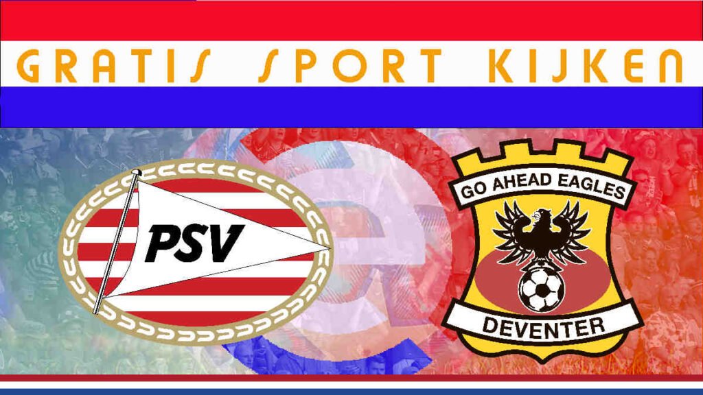 Livestream 18.45u: PSV - Go Ahead Eagles