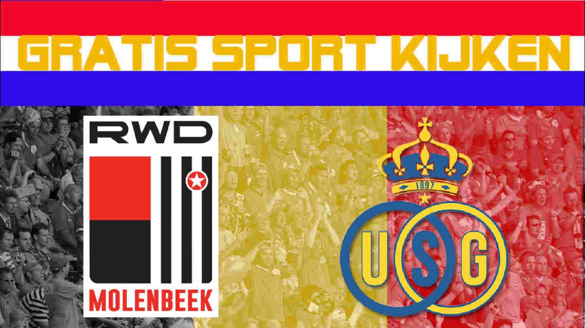 Livestream 18.30u RWD Molenbeek - Union Saint-Gilloise