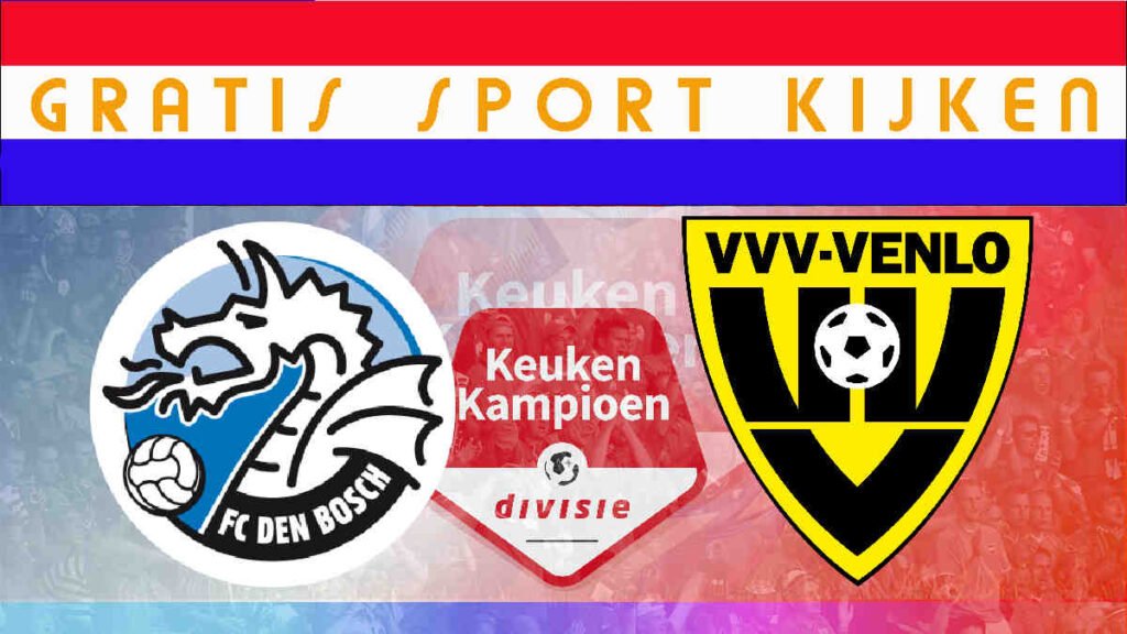 Kijk FC Den Bosch - VVV Venlo live