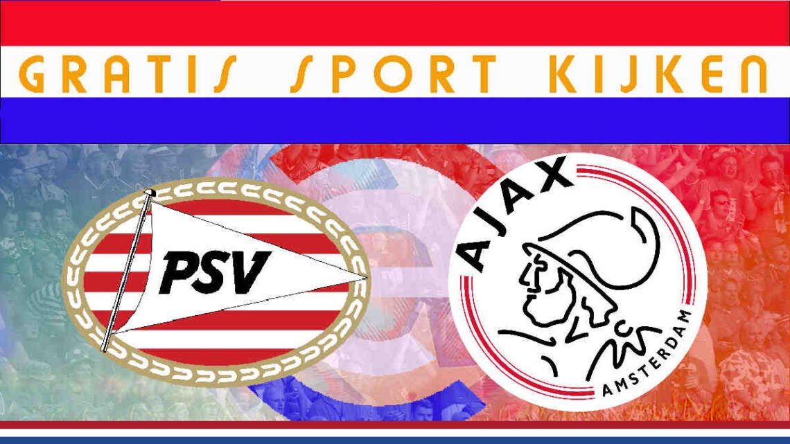 PSV - Ajax kijken op tv of online