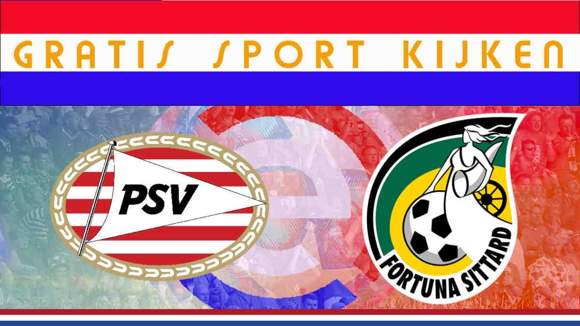 Livestream 18.45u PSV Eindhoven Fortuna Sittard