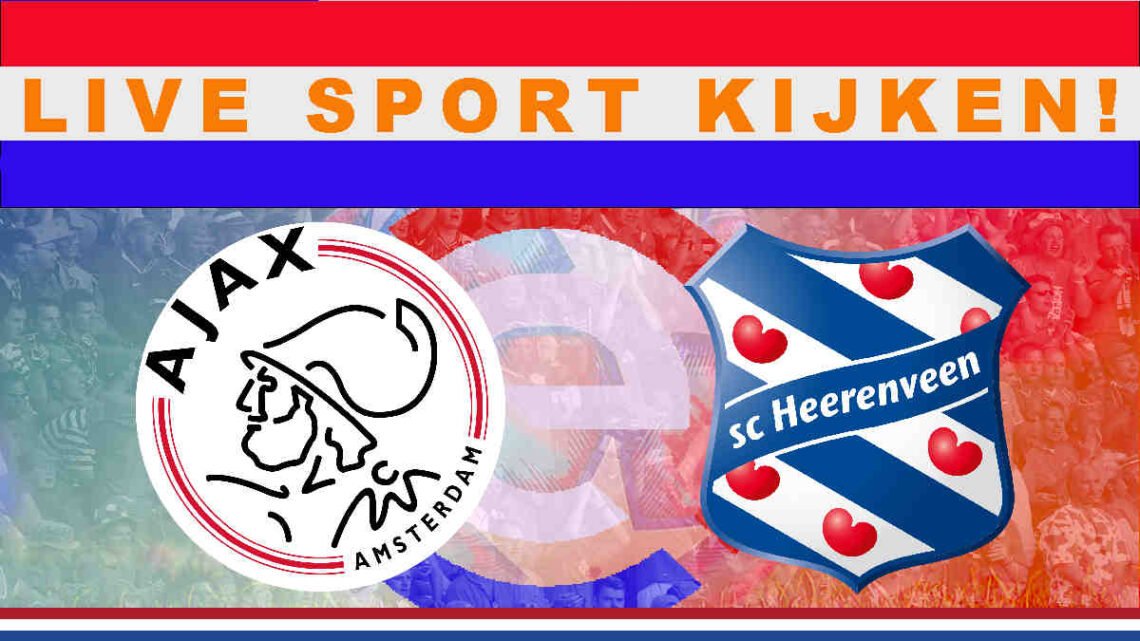 Livestream 16.45 uur: Ajax - SC Heerenveen