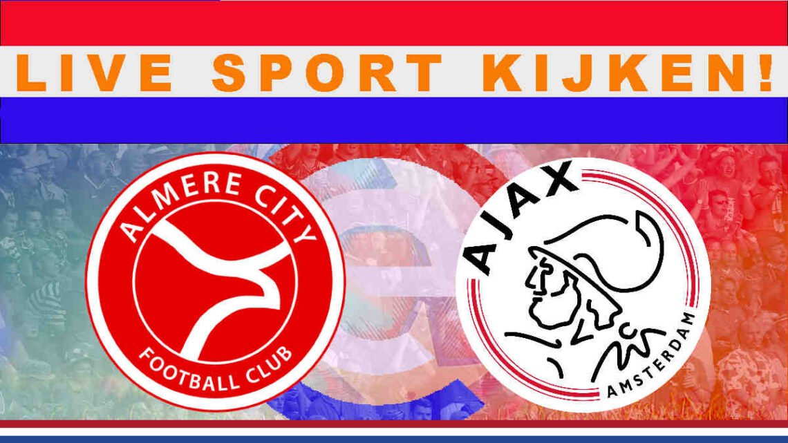 Livestream 14.30 uur: Almere City FC - Ajax