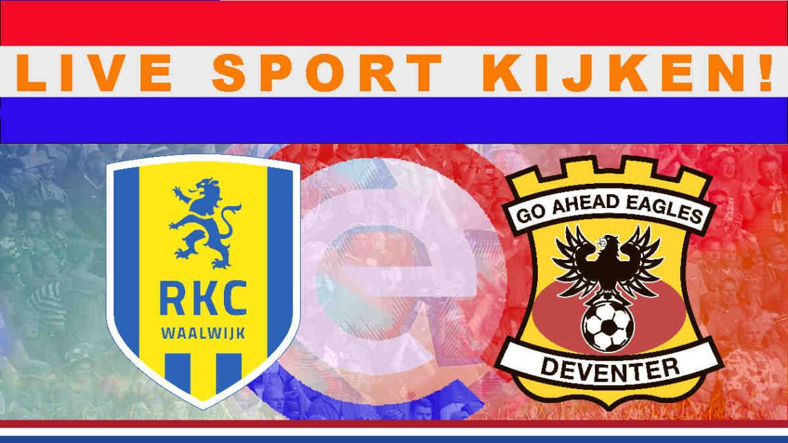 Livestream 18.45 uur: RKC Waalwijk - Go Ahead Eagles