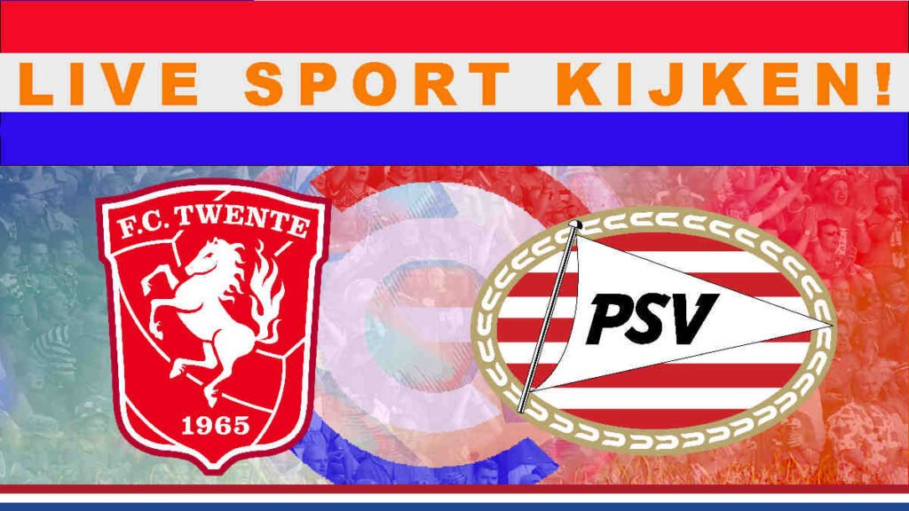 Livestream 18.45 uur: FC Twente - PSV