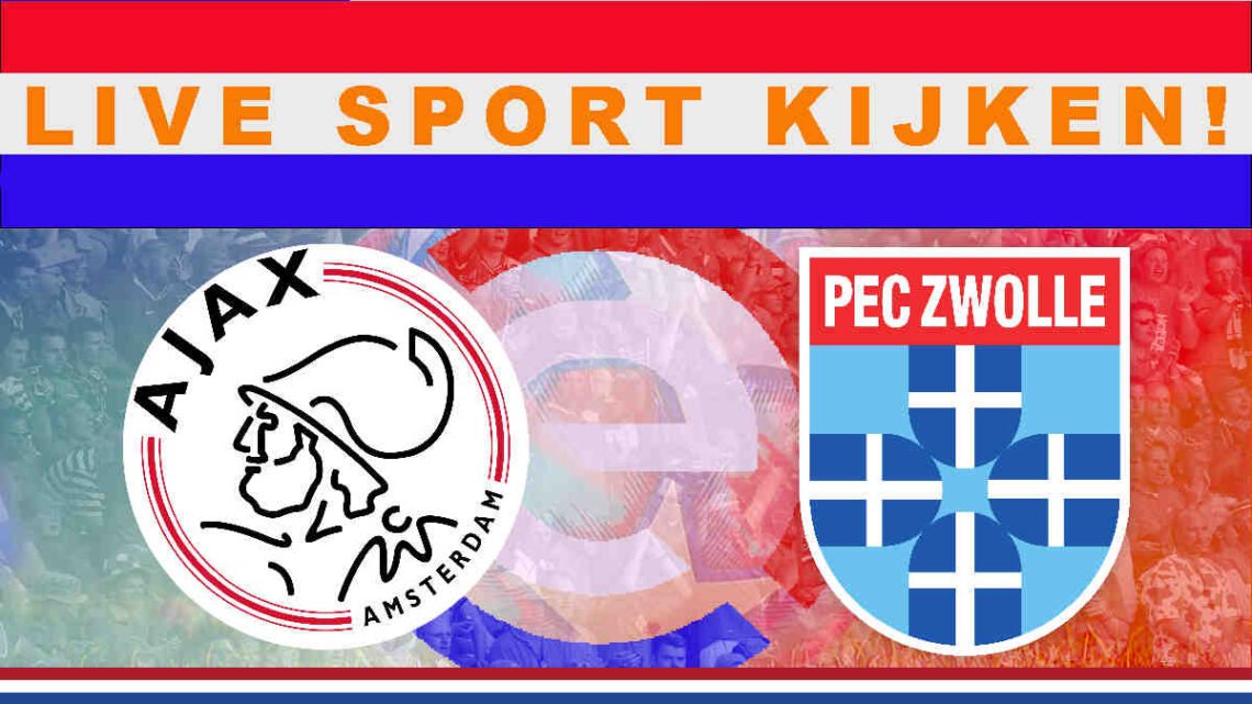 Livestream 16.45 uur: Ajax - PEC Zwolle