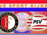 Feyenoord vs PSV gratis online kijken!