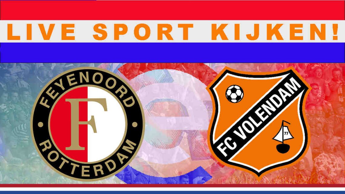 Livestream 21.00 uur Feyenoord - FC Volendam