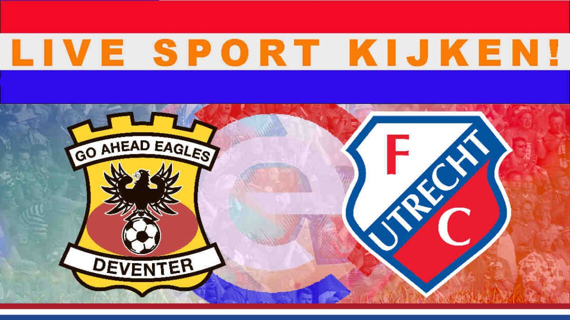 Livestream 12.15 uur Go Ahead Eagles - FC Utrecht