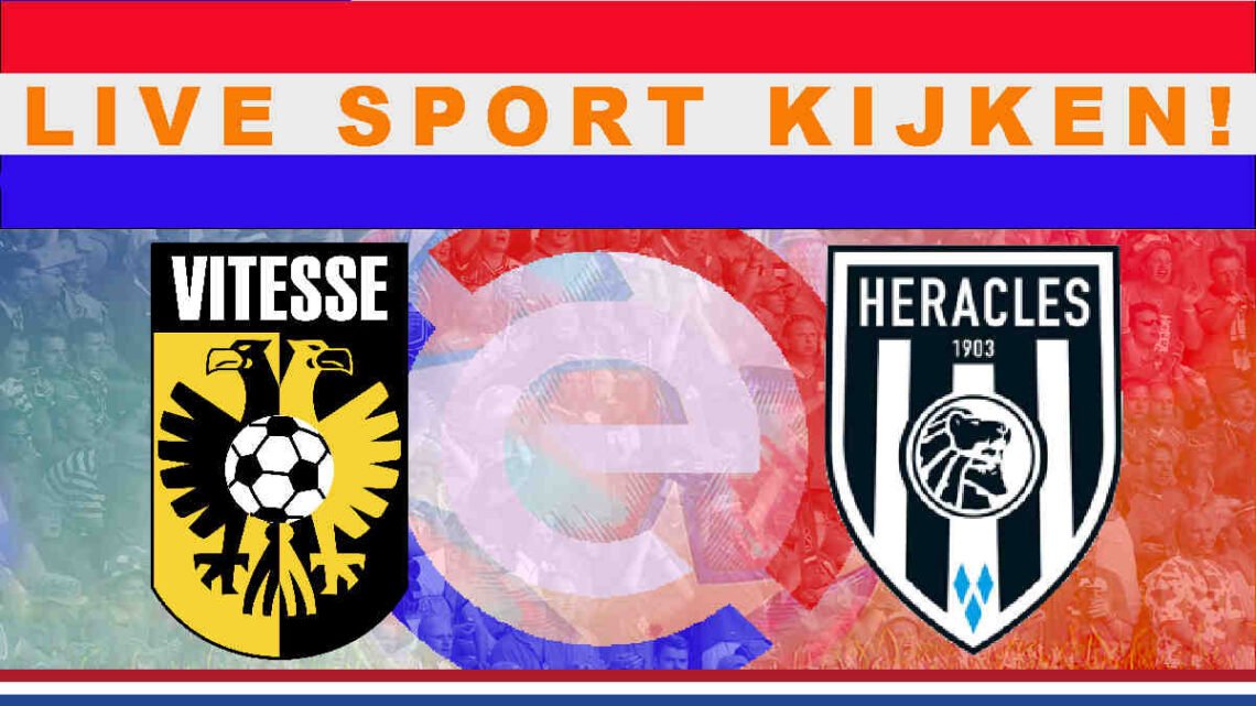 Livestream 16.45 uur Vitesse - Heracles Almelo