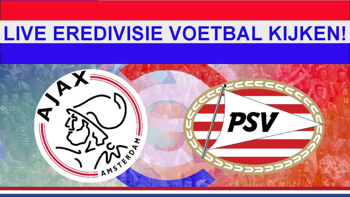 Livestream 20.00 AFC Ajax - PSV Eindhoven